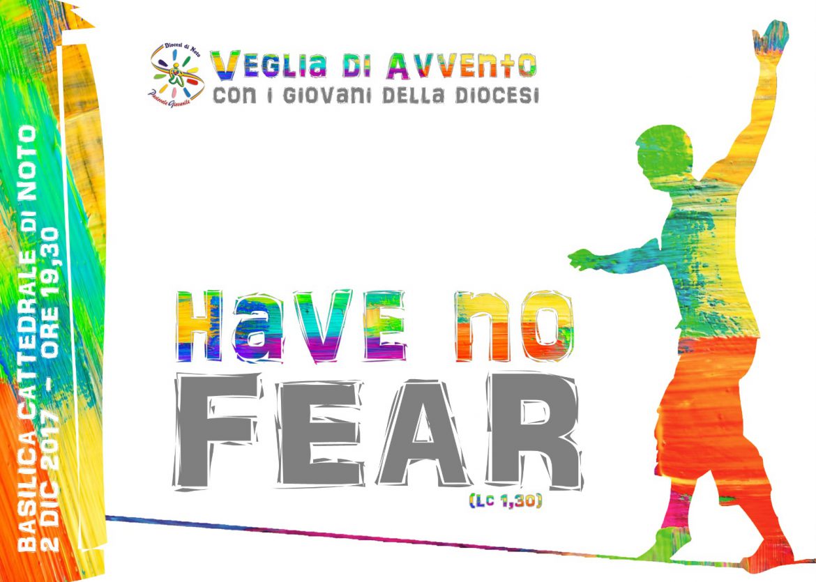 Noto. 2 DICEMBRE 2017: Veglia di Avvento dei Giovani 2017 “Have no fear”