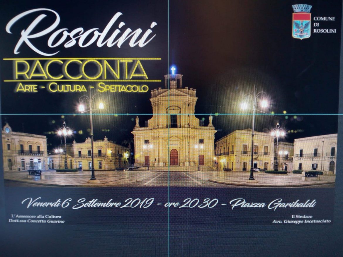 Rosolini – Venerdì 6 settembre 2019 alle 20:00, in Piazza Garibaldi, la prima edizione di “Rosolini si racconta”.