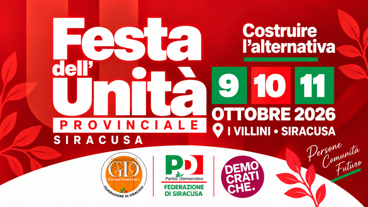 FESTA PROVINCIALE DELL’UNITÀ A SIRACUSA 9 – 10 – 11 OTTOBRE 2026 | I VILLINI – SIRACUSA